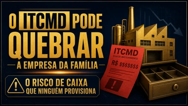 O novo ITCMD cobra em dinheiro o que a empresa vale em mercado — e é aí que a sucessão familiar quebra