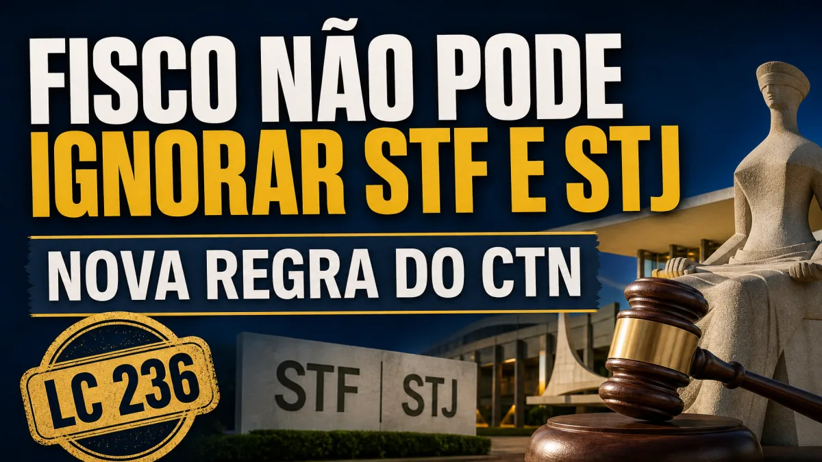 Precedentes do STF e STJ vinculam o Fisco segundo a LC 236